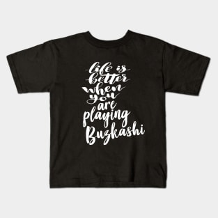 Buzkashi Life Is Better When You Are Playing Buzkashi Kids T-Shirt